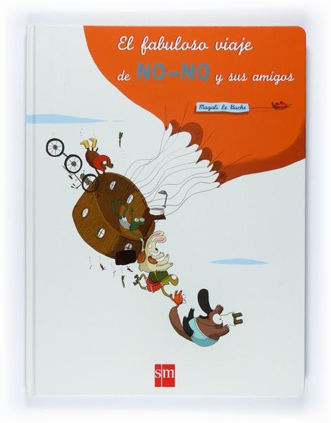 FABULOSO VIAJE DE NO NO Y SUS AMIGOS, EL | 9788467526448 | LE HUCHE, MAGALI