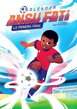 ANSU FATI. LA PRIMERA FINAL (GOLEADOR 1) | 9788448860363 | FATI, ANSU/BALLESTEROS, PABLO | Llibreria L'Illa - Llibreria Online de Mollet - Comprar llibres online