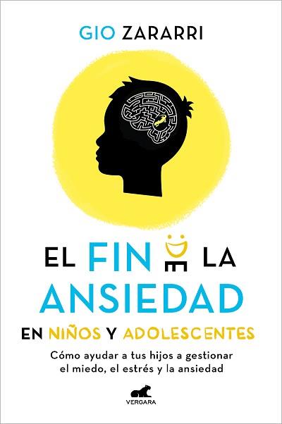 FIN DE LA ANSIEDAD EN NIÑOS Y ADOLESCENTES: CÓMO AYUDAR A TUS HIJOS A GESTION | 9788418620669 | ZARARRI, GIO
