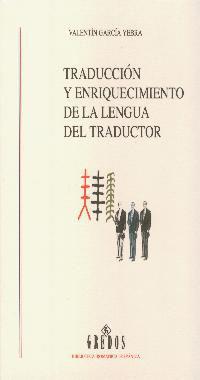 TRADUCCION Y ENRIQUECIMIENTO DE LA LENGUA DEL TRADUCTOR | 9788424927127 | GARCIA YEBRA, VALENTIN