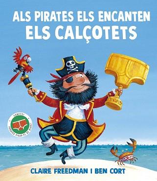 ALS PIRATES ELS ENCANTEN ELS CALÇOTETS | 9788491458180 | FREEDMAN, CLAIRE | Llibreria L'Illa - Llibreria Online de Mollet - Comprar llibres online