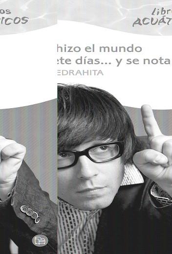 DIOS HIZO EL MUNDO EN SIETE DIAS Y SE NOTA | 9788466322744 | PIEDRAHITA, LUIS