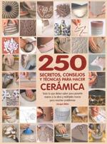 250 SECRETOS CONSEJOS Y TECNICAS PARA HACER CERAMICA | 9788475566184 | ATKIN, JACQUI | Llibreria L'Illa - Llibreria Online de Mollet - Comprar llibres online
