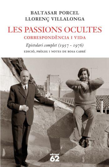 PASSIONS OCULTES, LES (CORRESPONDENCIA I VIDA) | 9788429760330 | VILLALONGA, LLORENÇ : PORCEL, BALTASAR