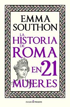 HISTORIA DE ROMA EN 21 MUJERES, LA | 9788412791525 | SOUTHON, EMMA | Llibreria L'Illa - Llibreria Online de Mollet - Comprar llibres online