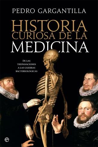 HISTORIA CURIOSA DE LA MEDICINA | 9788491645146 | GARGANTILLA, PEDRO | Llibreria L'Illa - Llibreria Online de Mollet - Comprar llibres online