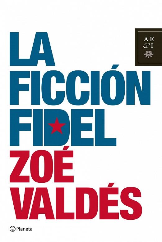 FICCIÓN FIDEL, LA | 9788408078593 | VALDÉS, ZOE