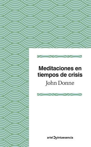 MEDITACIONES EN TIEMPOS DE CRISIS | 9788434433595 | DONNE, JOHN | Llibreria L'Illa - Llibreria Online de Mollet - Comprar llibres online