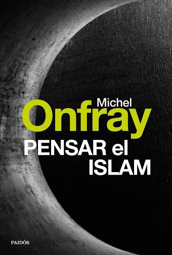 PENSAR EL ISLAM | 9788449332685 | ONFRAY, MICHEL | Llibreria L'Illa - Llibreria Online de Mollet - Comprar llibres online