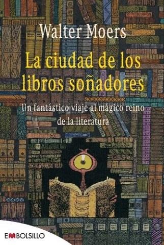 CIUDAD DE LOS LIBROS SOÑADORES, LA | 9788496748927 | MOERS, WALTER | Llibreria L'Illa - Llibreria Online de Mollet - Comprar llibres online