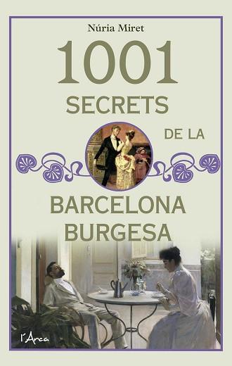 1001 SECRETS DE LA BARCELONA BURGESA | 9788494650574 | MIRET, NURIA | Llibreria L'Illa - Llibreria Online de Mollet - Comprar llibres online