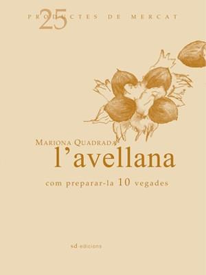 AVELLANA COM PREPARAR-LA 10 VEGADES, L' | 9788493657802 | QUADRADA, MARIONA | Llibreria L'Illa - Llibreria Online de Mollet - Comprar llibres online