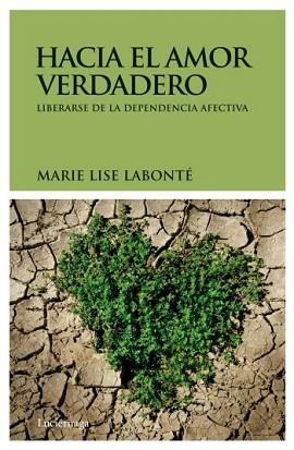 HACIA EL AMOR VERDADERO | 9788492545377 | LABONTE, MARIE LISE | Llibreria L'Illa - Llibreria Online de Mollet - Comprar llibres online