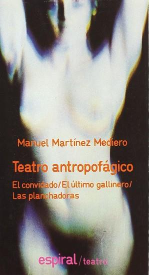 TEATRO ANTROPOFÁGICO | 9788424502430 | MARTÍNEZ MEDIERO, MANUEL | Llibreria L'Illa - Llibreria Online de Mollet - Comprar llibres online