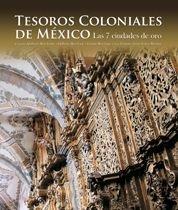 TESOROS COLONIALES DE MEXICO | 9788497854368 | FRANCISCO JAVIER LÓPEZ MORALES