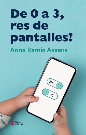DE 0 A 3, RES DE PANTALLES? | 9788497666961 | RAMIS ASSENS, ANNA | Llibreria L'Illa - Llibreria Online de Mollet - Comprar llibres online