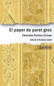 PAPER DE PARET GROC, EL | 9788416783045 | GILMAN, CHARLOTTE PERKINS | Llibreria L'Illa - Llibreria Online de Mollet - Comprar llibres online