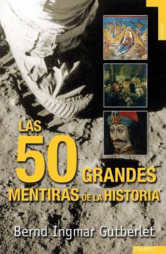 50 GRANDES MENTIRAS DE LA HISTORIA, LAS | 9788492567140 | INGMAR GUTBERLET, BERND | Llibreria L'Illa - Llibreria Online de Mollet - Comprar llibres online