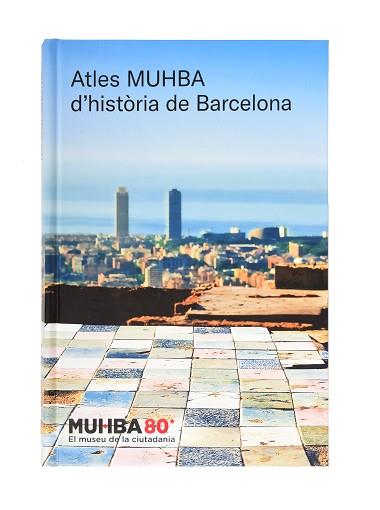 ATLES MUHBA D’HISTÒRIA DE BARCELONA | 9788491564805 | MUSEU D’HISTÒRIA DE BARCELONA | Llibreria L'Illa - Llibreria Online de Mollet - Comprar llibres online