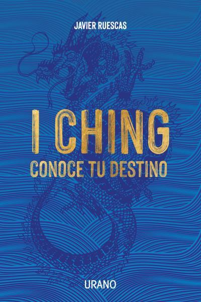 I CHING CONOCE TU DESTINO | 9788418714153 | RUESCAS, JAVIER | Llibreria L'Illa - Llibreria Online de Mollet - Comprar llibres online
