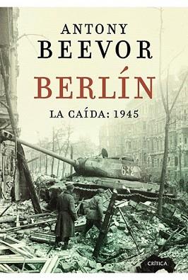 BERLÍN. LA CAÍDA: 1945 | 9788498923193 | BEEVOR, ANTONY | Llibreria L'Illa - Llibreria Online de Mollet - Comprar llibres online