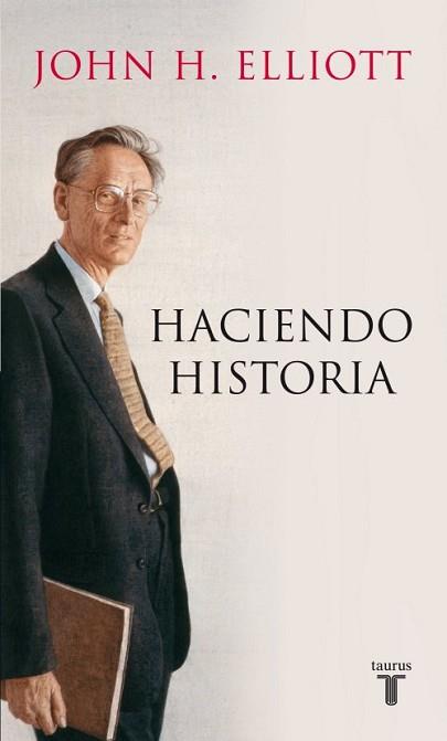 HACIENDO HISTORIA | 9788430600779 | ELLIOTT, JOHN H. | Llibreria L'Illa - Llibreria Online de Mollet - Comprar llibres online