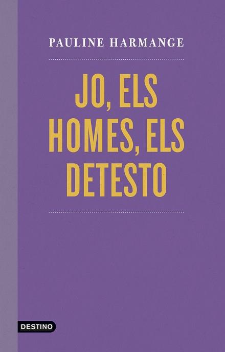JO ELS HOMES ELS DETESTO | 9788497103060 | HARMANGE, PAULINE | Llibreria L'Illa - Llibreria Online de Mollet - Comprar llibres online
