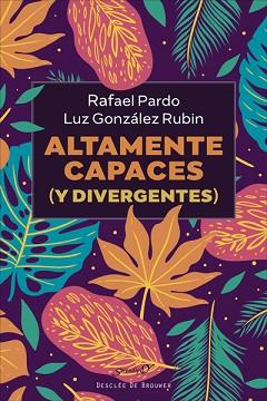 ALTAMENTE CAPACES (Y DIVERGENTES) | 9788433031570 | PARDO FERNÁNDEZ, RAFAEL/GONZÁLEZ RUBIN, LUZ | Llibreria L'Illa - Llibreria Online de Mollet - Comprar llibres online