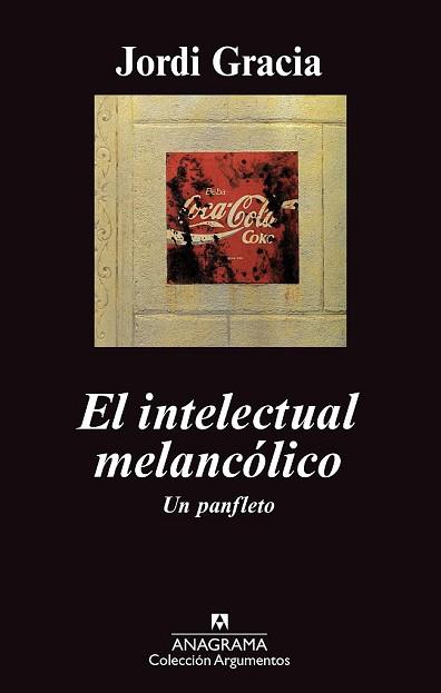 INTELECTUAL MELANCOLICO, EL | 9788433963338 | GRACIA, JORDI | Llibreria L'Illa - Llibreria Online de Mollet - Comprar llibres online