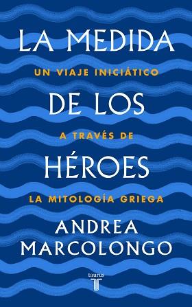 MEDIDA DE LOS HÉROES, LA | 9788430622030 | MARCOLONGO, ANDREA | Llibreria L'Illa - Llibreria Online de Mollet - Comprar llibres online