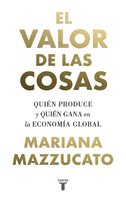 VALOR DE LAS COSAS, EL | 9788430622115 | MAZZUCATO, MARIANA | Llibreria L'Illa - Llibreria Online de Mollet - Comprar llibres online