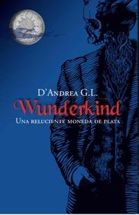 WUNDERKIND. UNA RELUCIENTE MONEDA DE PLATA | 9788427200289 | D'ANDREA, G.L.