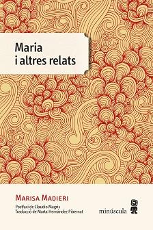 MARIA I ALTRES RELATS | 9788412211177 | MADIERI, MARISA | Llibreria L'Illa - Llibreria Online de Mollet - Comprar llibres online