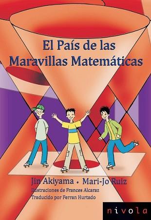 PAÍS DE LAS MARAVILLAS MATEMÁTICAS, EL | 9788492493746 | AKIYAMA, JIN/RUIZ, MARI-JO | Llibreria L'Illa - Llibreria Online de Mollet - Comprar llibres online