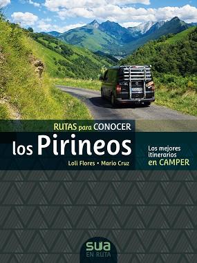 RUTAS PARA CONOCER LOS PIRINEOS EN CAMPER -SUA | 9788482167565 | FLORES, LOLI/ CRUZ, MARIO | Llibreria L'Illa - Llibreria Online de Mollet - Comprar llibres online