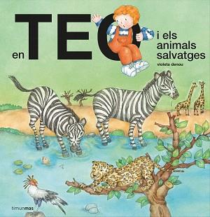 EN TEO I ELS ANIMALS SALVATGES | 9788418444302 | DENOU, VIOLETA | Llibreria L'Illa - Llibreria Online de Mollet - Comprar llibres online