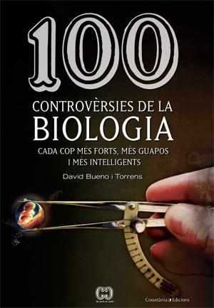 100 CONTROVÈRSIES DE LA BIOLOGIA | 9788415456025 | BUENO I TORRENS, DAVID | Llibreria L'Illa - Llibreria Online de Mollet - Comprar llibres online