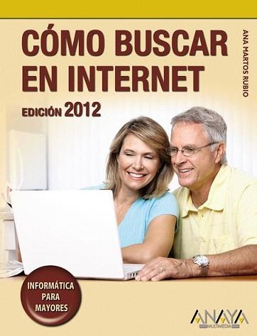 CÓMO BUSCAR EN INTERNET. EDICIÓN 2012 | 9788441530171 | MARTOS RUBIO, ANA | Llibreria L'Illa - Llibreria Online de Mollet - Comprar llibres online