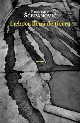 BOCA LLENA DE TIERRA, LA | 9788496867598 | SCEPANOVIC, BRANIMIR | Llibreria L'Illa - Llibreria Online de Mollet - Comprar llibres online