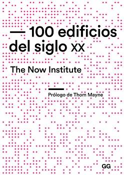 100 EDIFICIOS DEL SIGLO XX | 9788425231506 | THE NOW INSTITUTE | Llibreria L'Illa - Llibreria Online de Mollet - Comprar llibres online