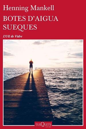 BOTES D'AIGUA SUEQUES | 9788490663233 | MANKELL, HENNING | Llibreria L'Illa - Llibreria Online de Mollet - Comprar llibres online
