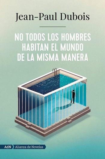 NO TODOS LOS HOMBRES HABITAN EL MUNDO DE LA MISMA MANERA (ADN) | 9788491818250 | DUBOIS, JEAN-PAUL | Llibreria L'Illa - Llibreria Online de Mollet - Comprar llibres online