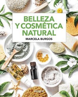 BELLEZA Y COSMÉTICA NATURAL | 9788491181682 | BURGOS RODRIGUEZ, MARCELAMABEL | Llibreria L'Illa - Llibreria Online de Mollet - Comprar llibres online