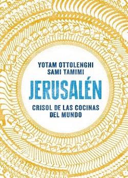 JERUSALÉN. CRISOL DE LAS COCINAS DEL MUNDO | 9788416295012 | OTTOLENGHI, YOTAM/TAMIMI, SAMI