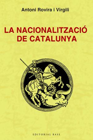 NACIONALITZACIO DE CATALUNYA, LA | 9788492437320 | ROVIRA I VIRGILI, ANTONI | Llibreria L'Illa - Llibreria Online de Mollet - Comprar llibres online