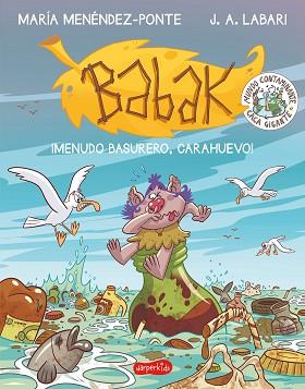 BABAK. ¡MENUDO BASURERO, CARAHUEVO! | 9788417222864 | MENÉNDEZ-PONTE, MARÍA | Llibreria L'Illa - Llibreria Online de Mollet - Comprar llibres online