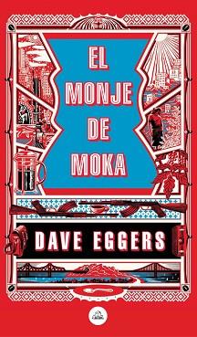 MONJE DE MOKA, EL | 9788439735410 | EGGERS, DAVE | Llibreria L'Illa - Llibreria Online de Mollet - Comprar llibres online