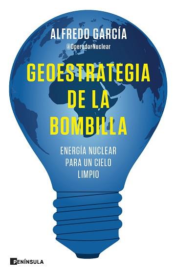 GEOESTRATEGIA DE LA BOMBILLA | 9788411001144 | ALFREDO GARCÍA, @OPERADORNUCLEAR | Llibreria L'Illa - Llibreria Online de Mollet - Comprar llibres online