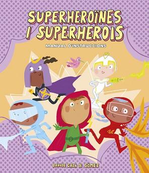 SUPERHEROÏNES I SUPERHEROIS. MANUAL D'INSTRUCCIONS | 9788418133305 | CALI, DAVIDE | Llibreria L'Illa - Llibreria Online de Mollet - Comprar llibres online