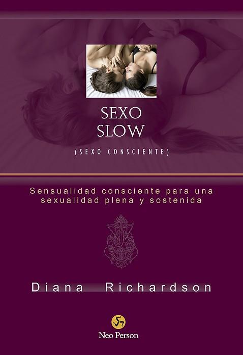 SEXO SLOW (SEXO CONSCIENTE) | 9788415887584 | RICHARDSON, DIANA | Llibreria L'Illa - Llibreria Online de Mollet - Comprar llibres online